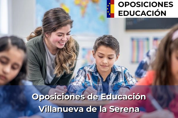 Oposiciones de Educación en Villanueva de la Serena
